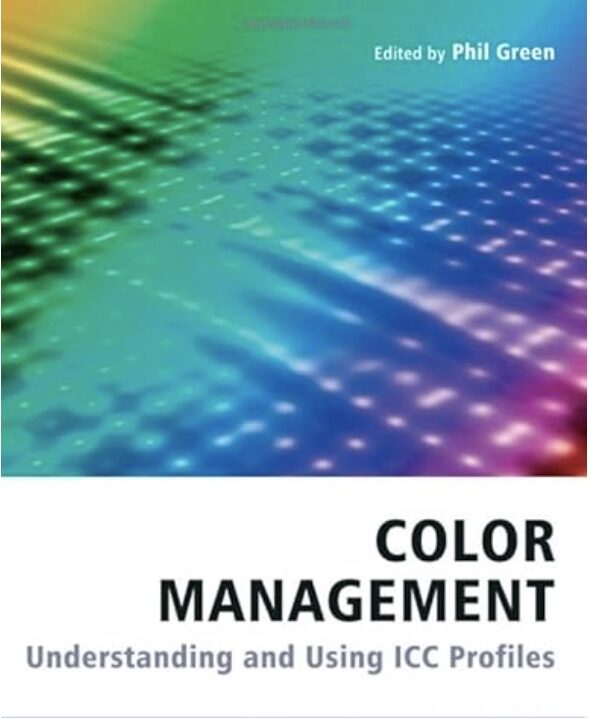 Color Management: Understanding and Using ICC Profiles 1st Edition by Phil Green
