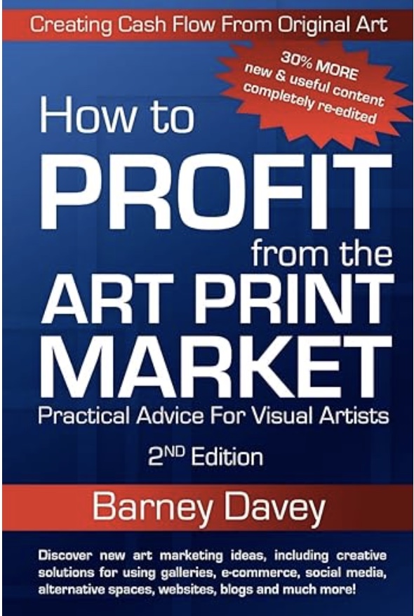 How to Profit From the Art Print Market : Practical Advice for Visual Artists by Barney Davey